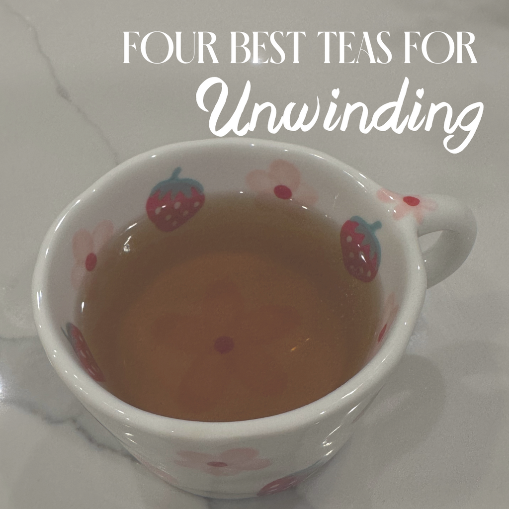 4 BEST TEAS FOR UNWINDING