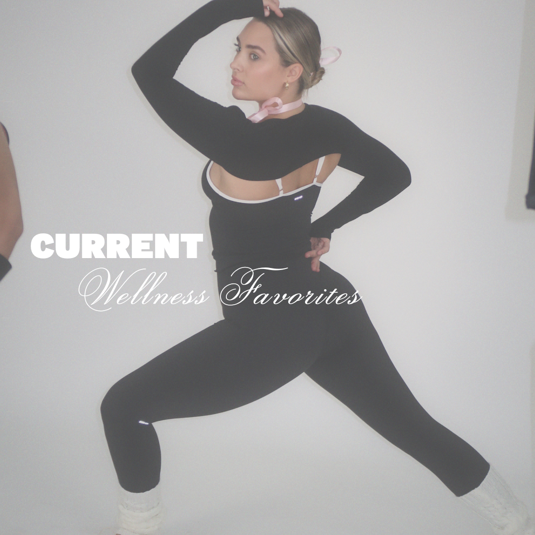 CURRENT WELLNESS FAVORITES