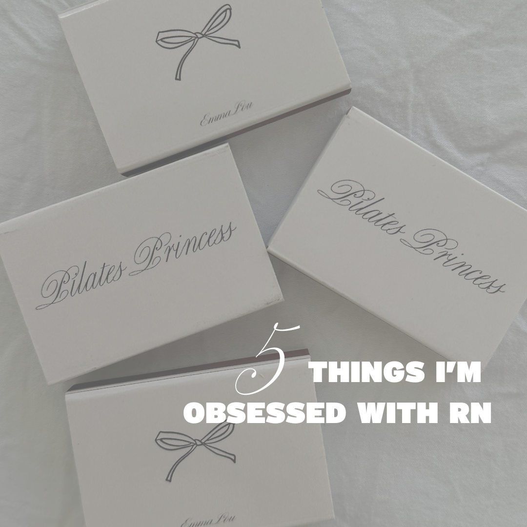 5 THINGS I'M OBSESSED WITH RN